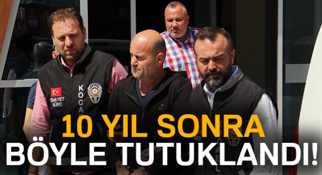 3 cinayetin firari faili, 10 yıl sonra tutuklandı