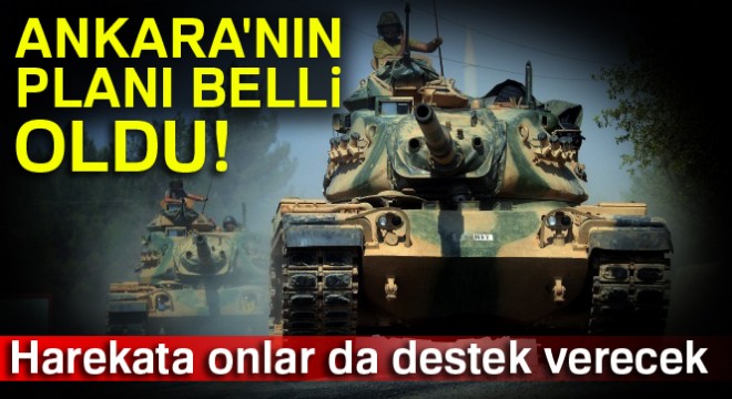 Ankara nın harekat planı belli oldu!