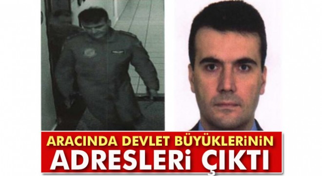 Aracında devlet büyüklerinin evlerinin uydu görüntüleri bulundu