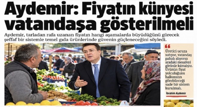 Aydemir: Fiyatın künyesi vatandaşa gösterilmeli