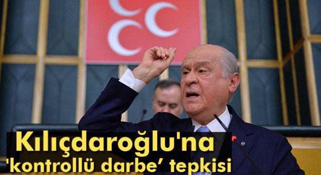 Bahçeli den Kılıçdaroğlu na  kontrollü darbe’ tepkisi