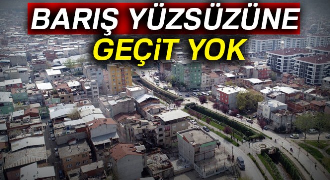 Barış yüzsüzüne geçit yok