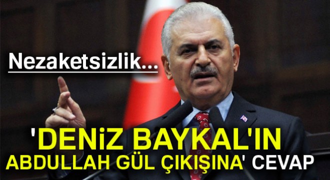 Başbakan Yıldırım dan  Deniz Baykal ın Abdullah Gül çıkışına  cevap