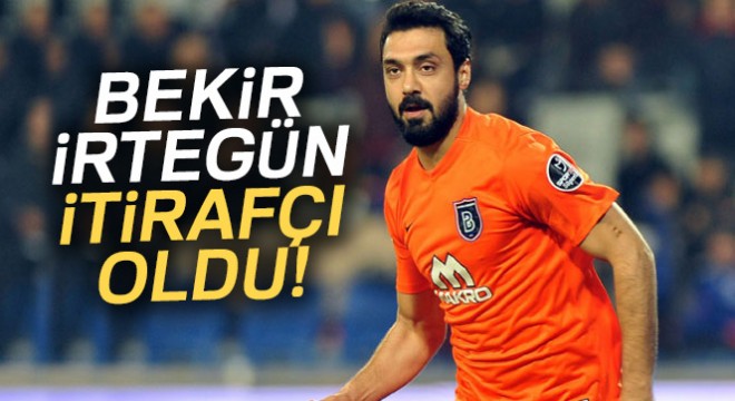 Bekir İrtegün itirafçı oldu!