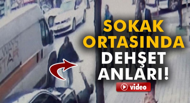 Bursa da cadde ortasındaki dehşet dakikaları kameraya böyle yansıdı