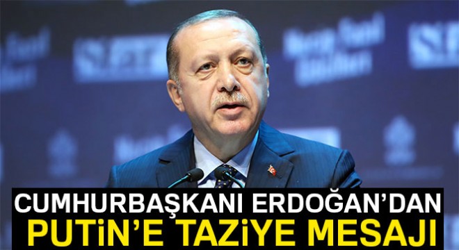 Cumhurbaşkanı ndan Putin e taziye mesajı