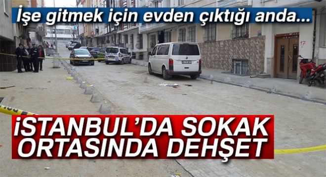 Esenyurt ta sokak ortasında dehşet