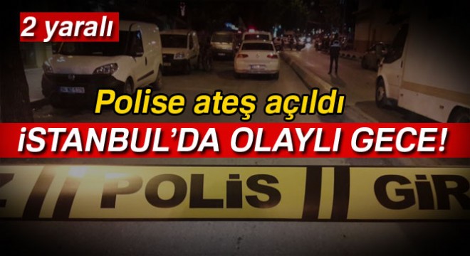 Gaziosmapaşa’da olaylı gece: 1’i polis 2 yaralı