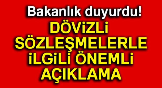 Hazine ve Maliye Bakanlığından dövizli sözleşmelere ilişkin açıklama