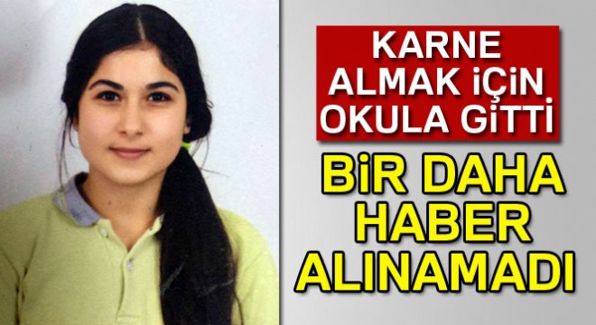 Karne almak için okula giden kız 4 gündür kayıp