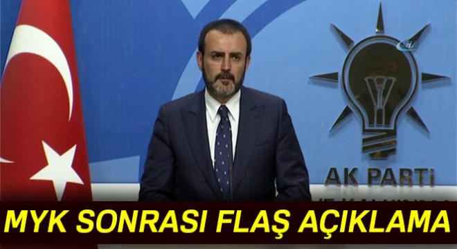 MYK sonrası AK Parti Sözcüsü Mahir Ünal dan flaş açıklamalar