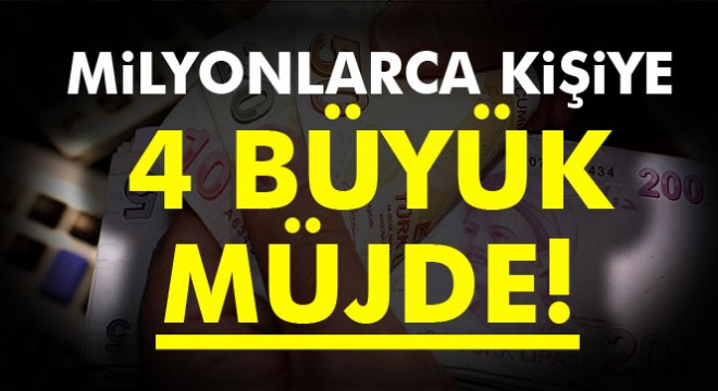 Milyonlara 4 müjde