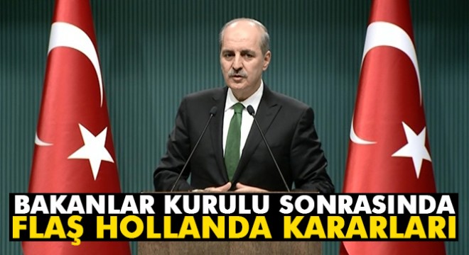 Numan Kurtulmuş:  Hollanda Büyükelçisi nin dönüşüne izin verilmeyecek 