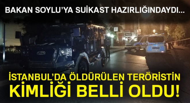 Öldürülen teröristin İçişleri Bakanı Soylu’ya suikast hazırlığında olduğu ortaya çıktı