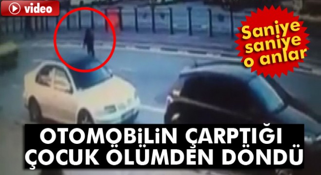 Otomobilin çarptığı çocuk ölümden döndü