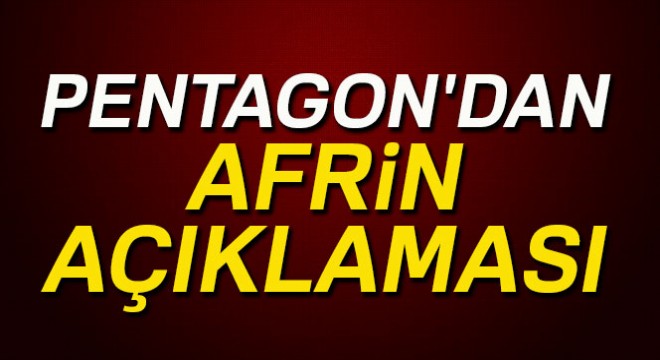 Pentagon dan Afrin açıklaması