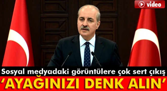 Son dakika haberi! Numan Kurtulmuş: Ayağınızı denk alın