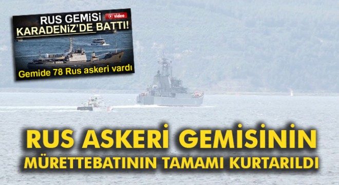 TSK: Rus askeri gemisinin mürettebatının tamamı kurtarıldı