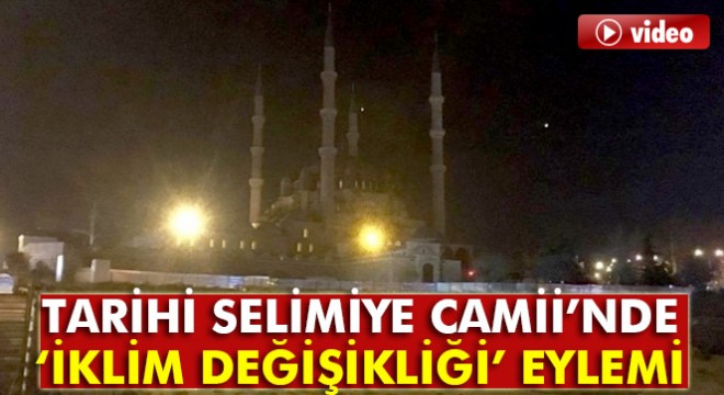 Tarihi Selimiye Camii nde  İklim Değişikliği  eylemi