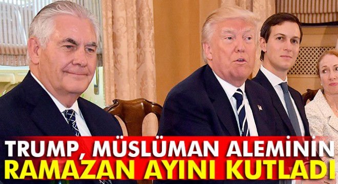 Trump, Müslüman aleminin Ramazan ayını kutladı