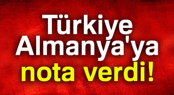 Türkiye, Almanya ya nota verdi