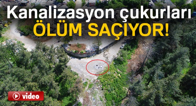 Üstü açık kanalizasyon çukurları ölüm saçıyor