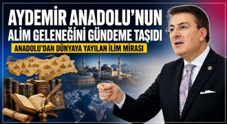 Aydemir Anadolu’dan çıkan alimlerin izini hatırlattı